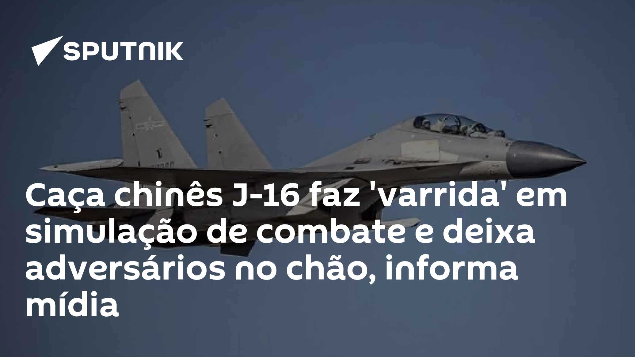 Caça chinês J-16 faz 'varrida' em simulação de combate e deixa adversários no chão, informa mídia