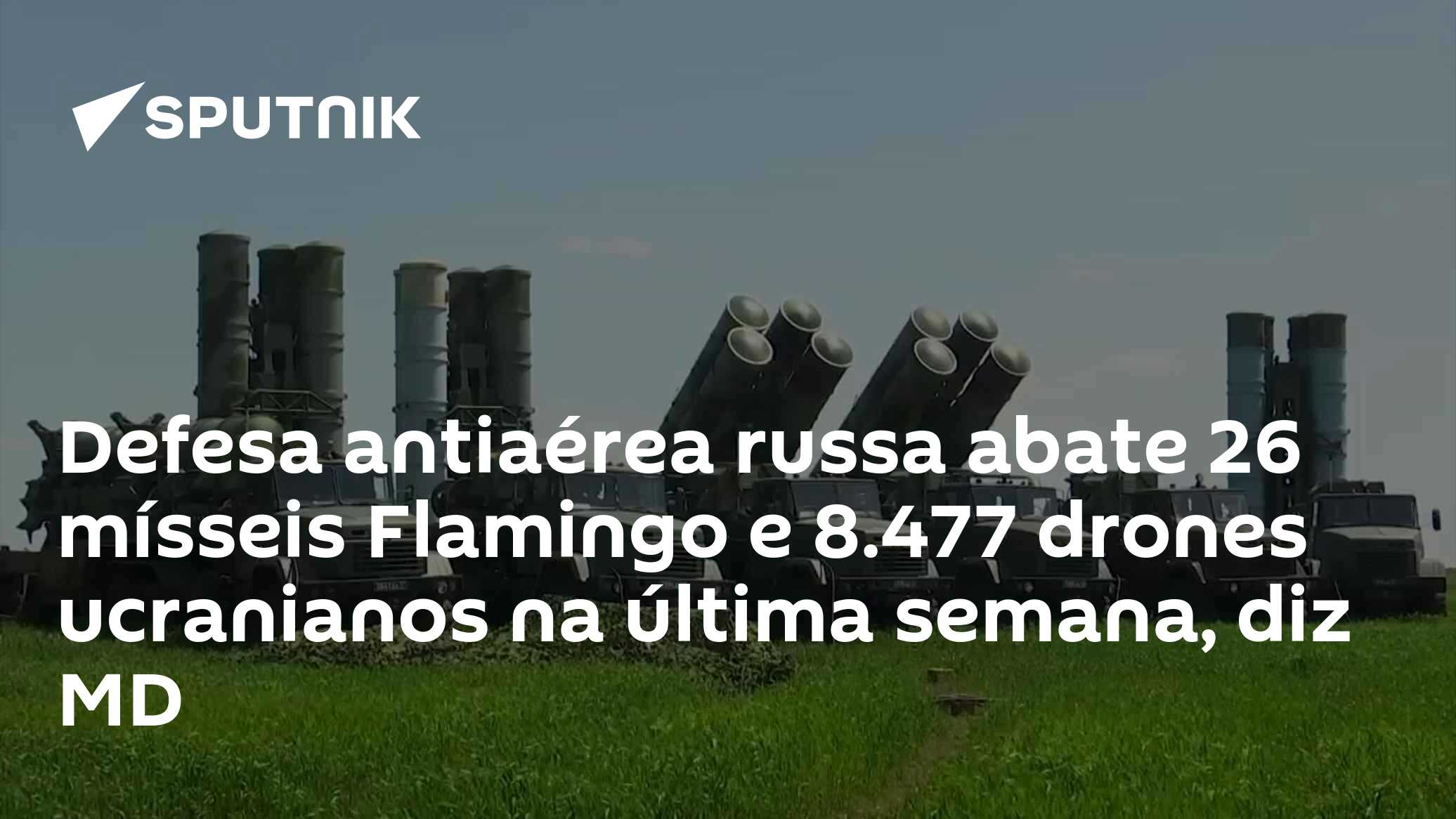 Defesa antiaérea russa abate 26 mísseis Flamingo e 8.477 drones ucranianos na última semana, diz MD