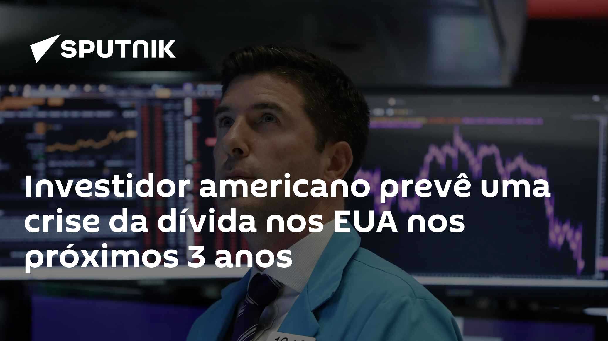 Investidor americano prevê uma crise da dívida nos EUA nos próximos 3 anos