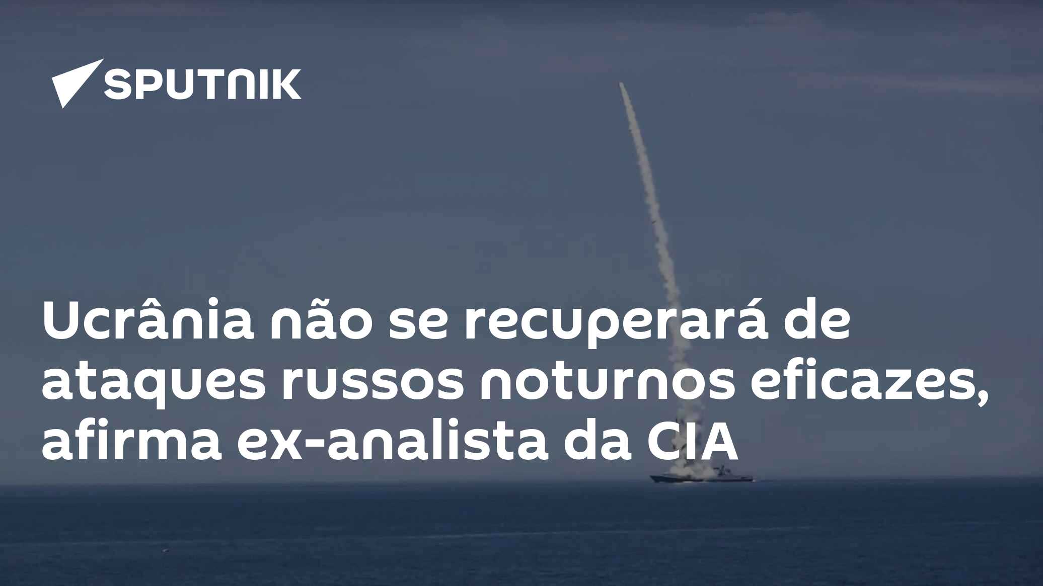 Ucrânia não se recuperará de ataques russos noturnos eficazes, afirma ex-analista da CIA