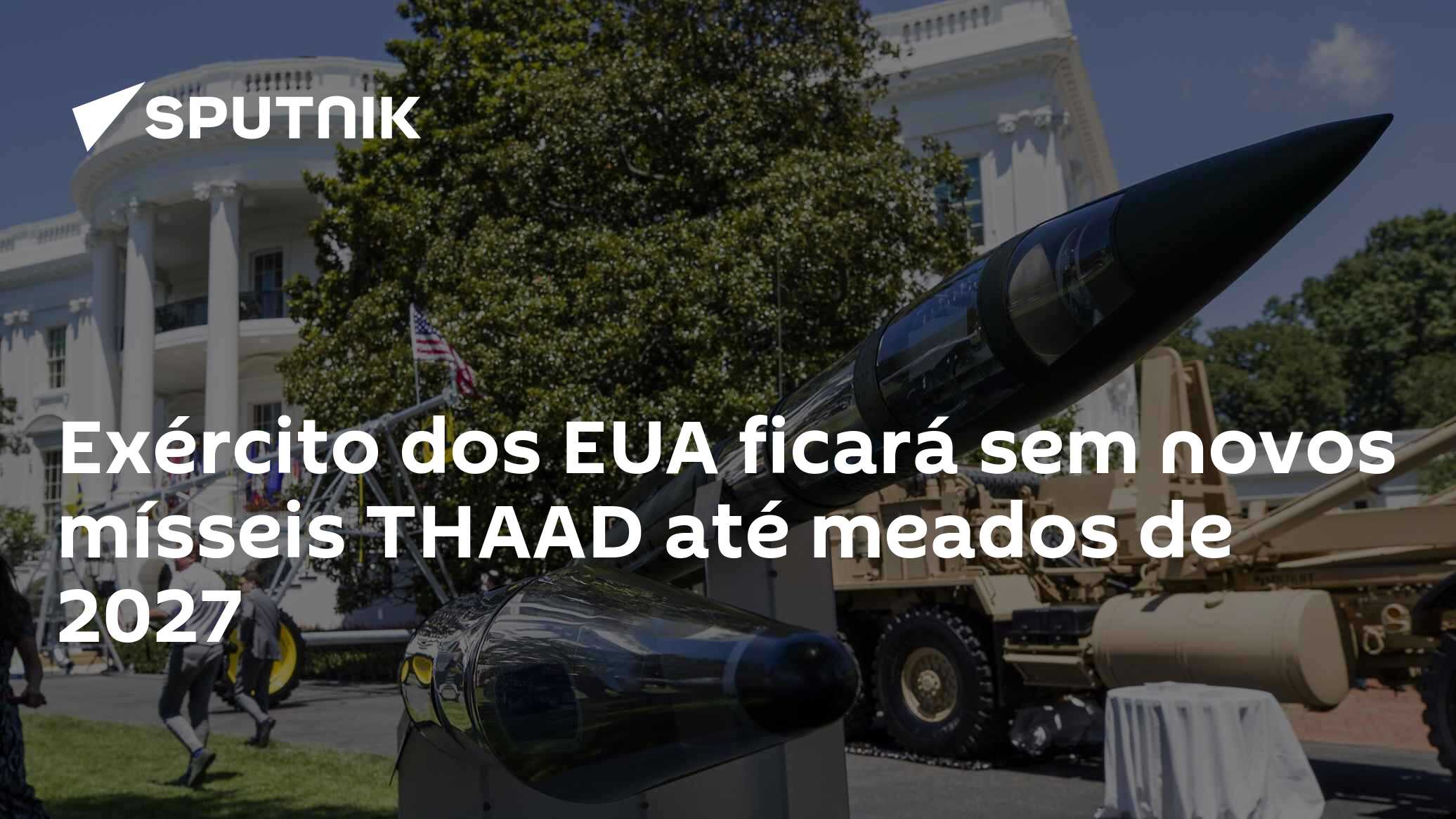 Exército dos EUA ficará sem novos mísseis THAAD até meados de 2027