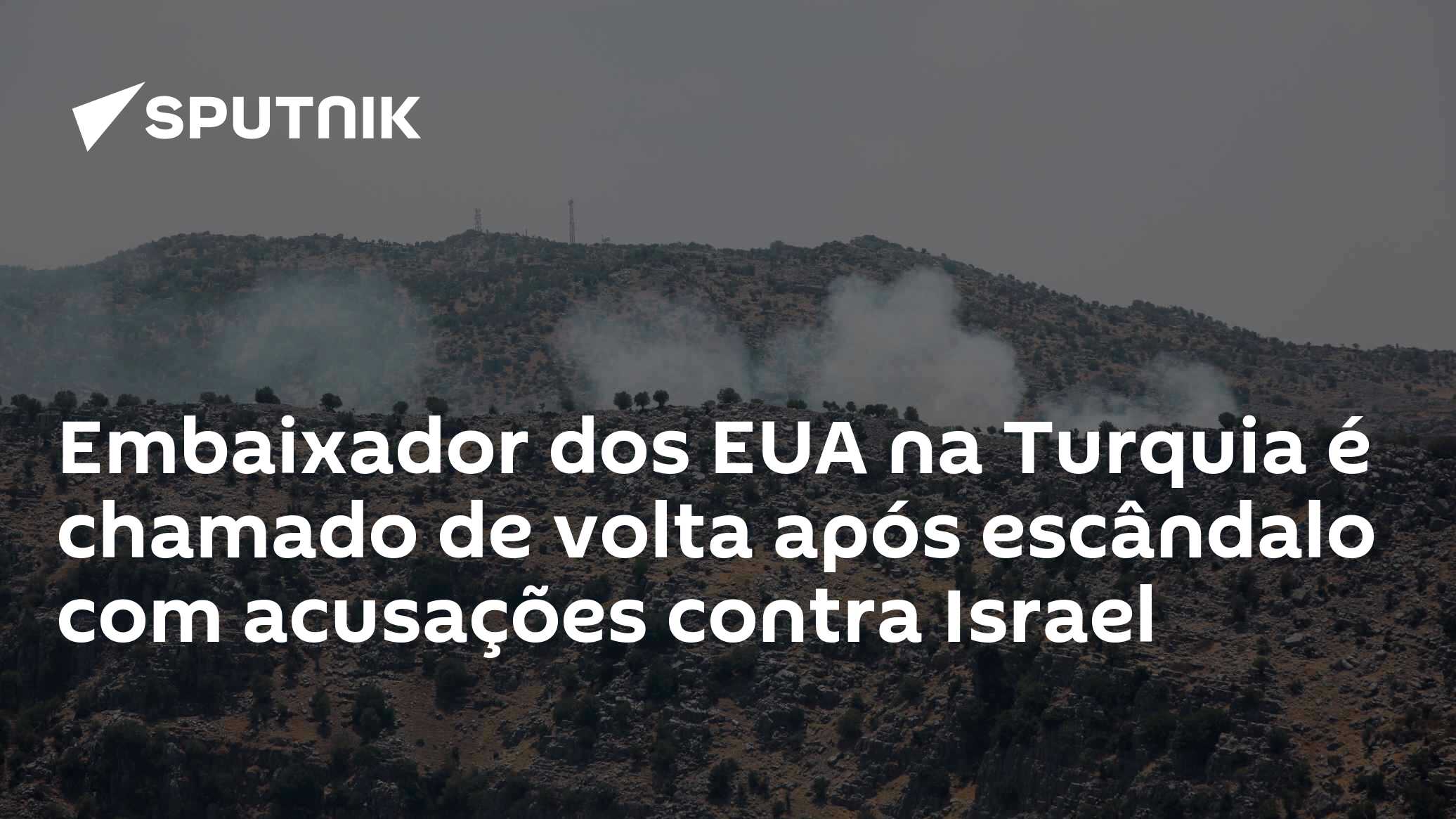 Embaixador dos EUA na Turquia é chamado de volta após escândalo com acusações contra Israel