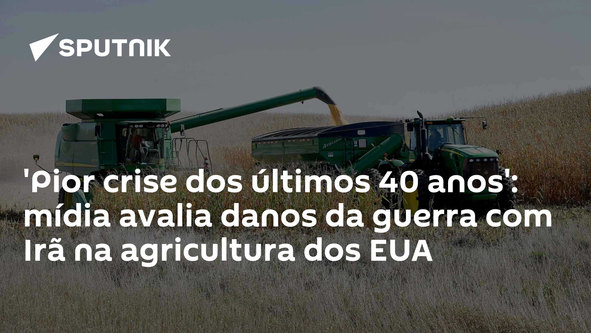 'Pior crise dos últimos 40 anos': mídia avalia danos da guerra com Irã na agricultura dos EUA