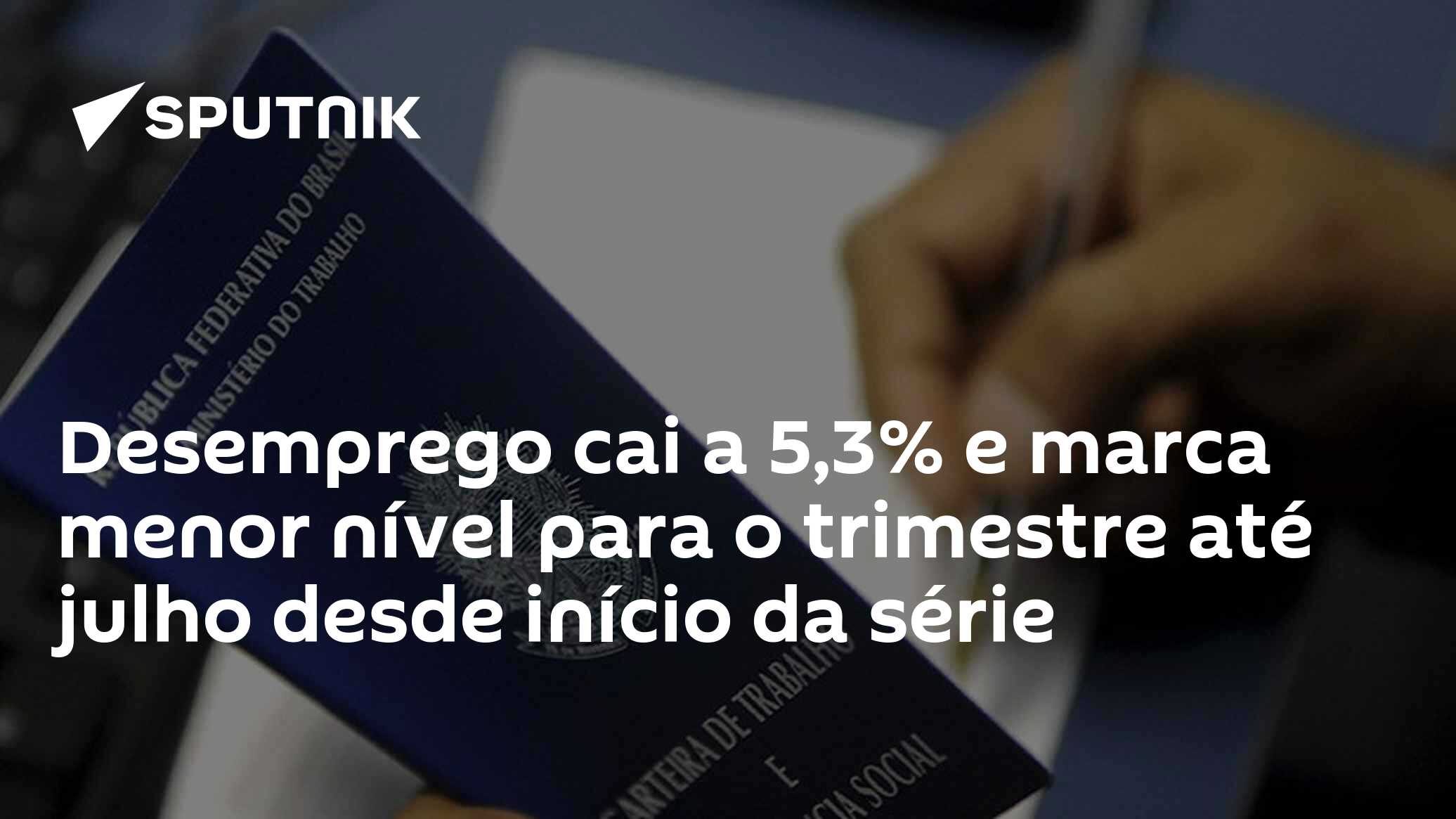Desemprego cai a 5,3% e marca menor nível para o trimestre até julho desde início da série