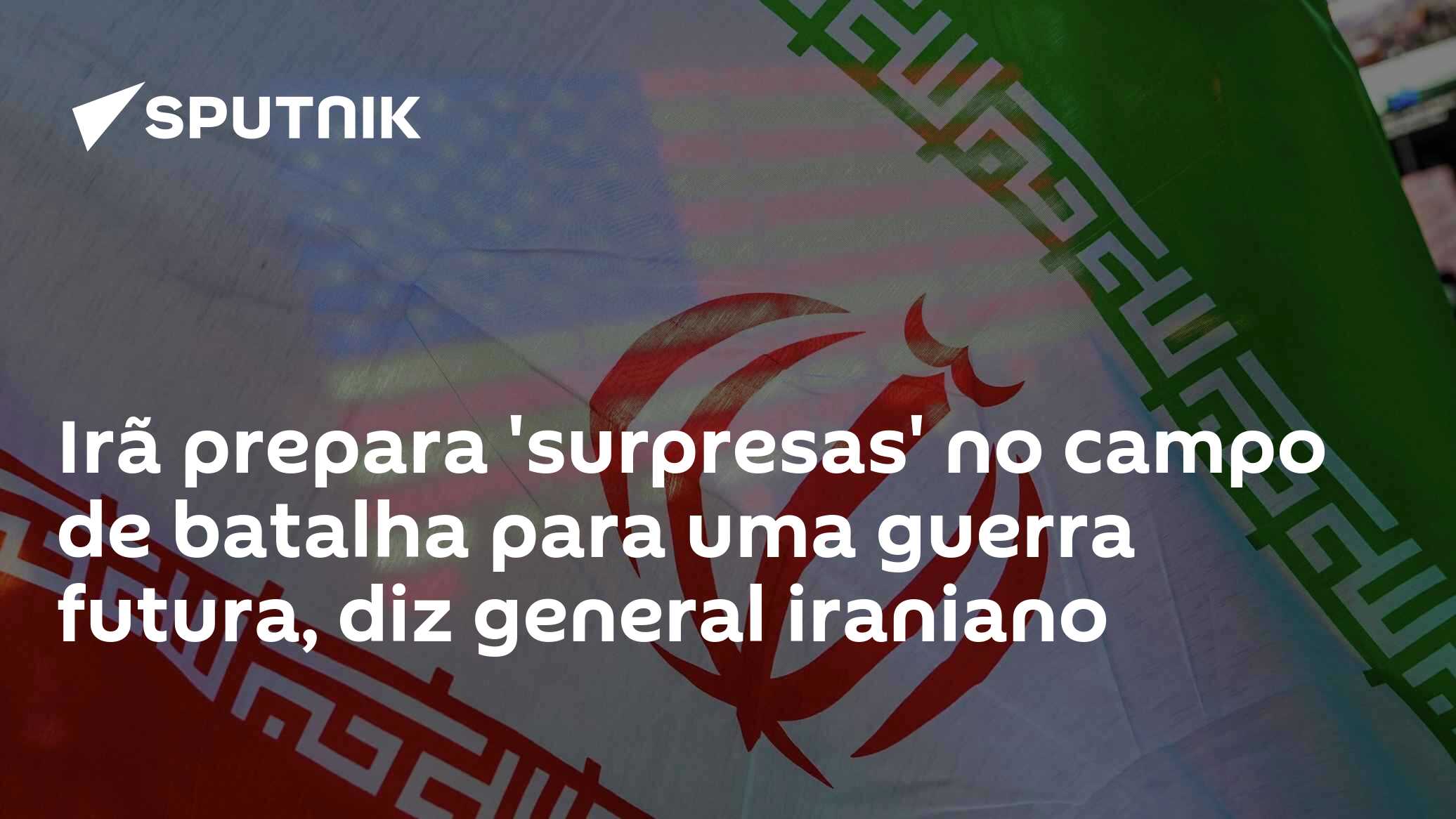 Irã prepara 'surpresas' no campo de batalha para uma guerra futura, diz general iraniano