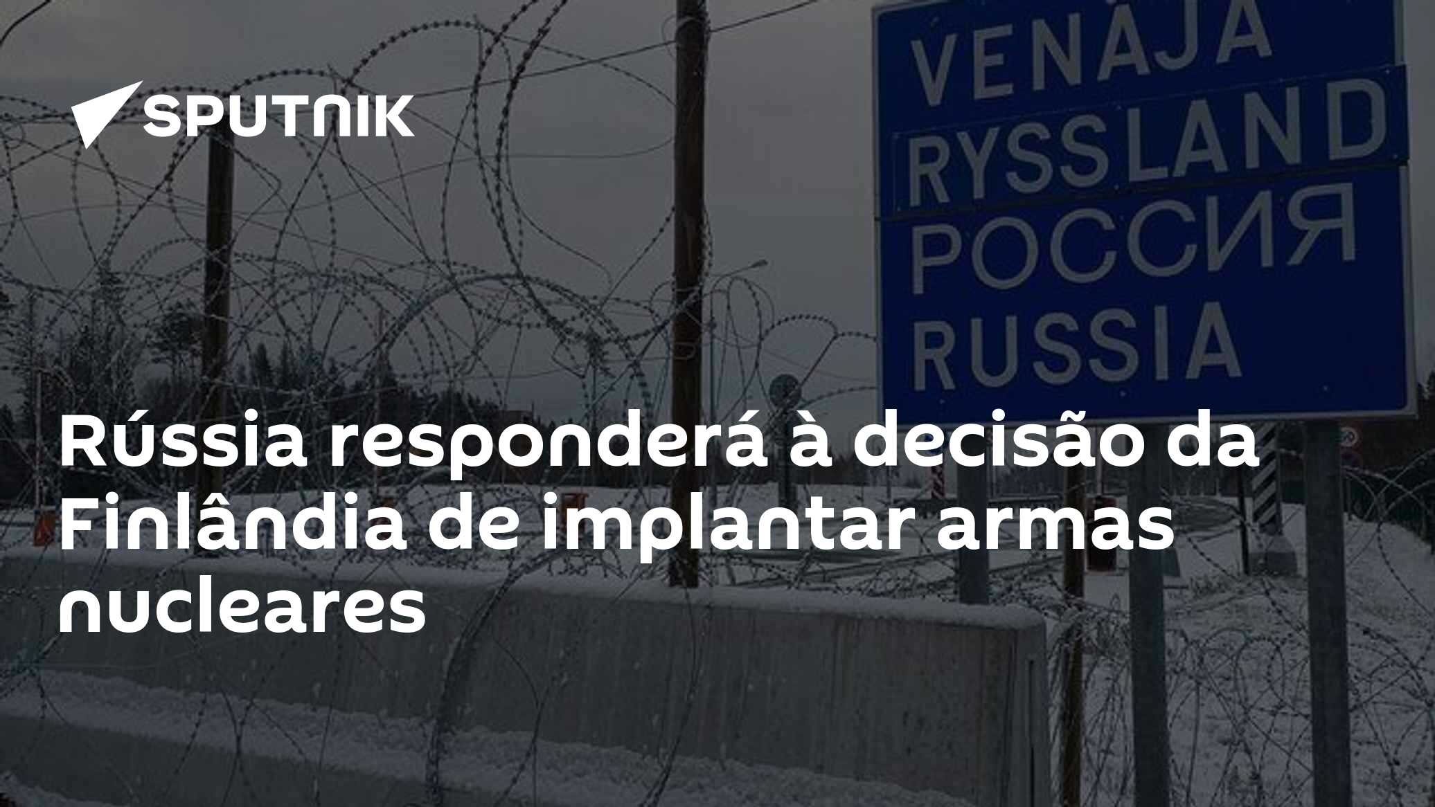 Rússia responderá à decisão da Finlândia de implantar armas nucleares