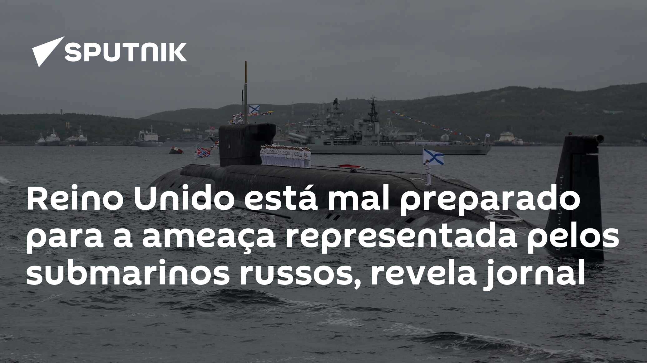 Reino Unido está mal preparado para a ameaça representada pelos submarinos russos, revela jornal