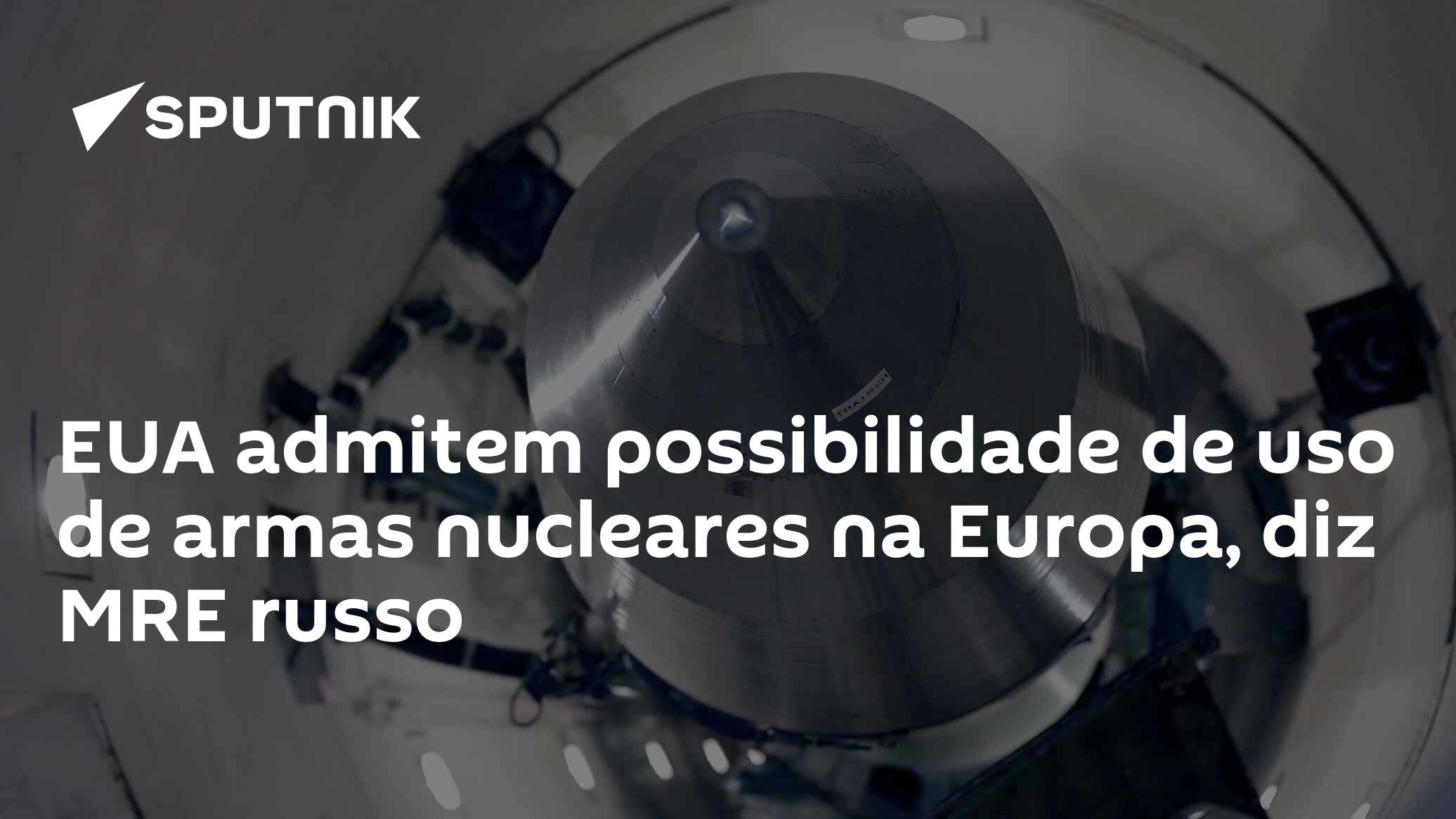 EUA admitem possibilidade de uso de armas nucleares na Europa, diz MRE russo