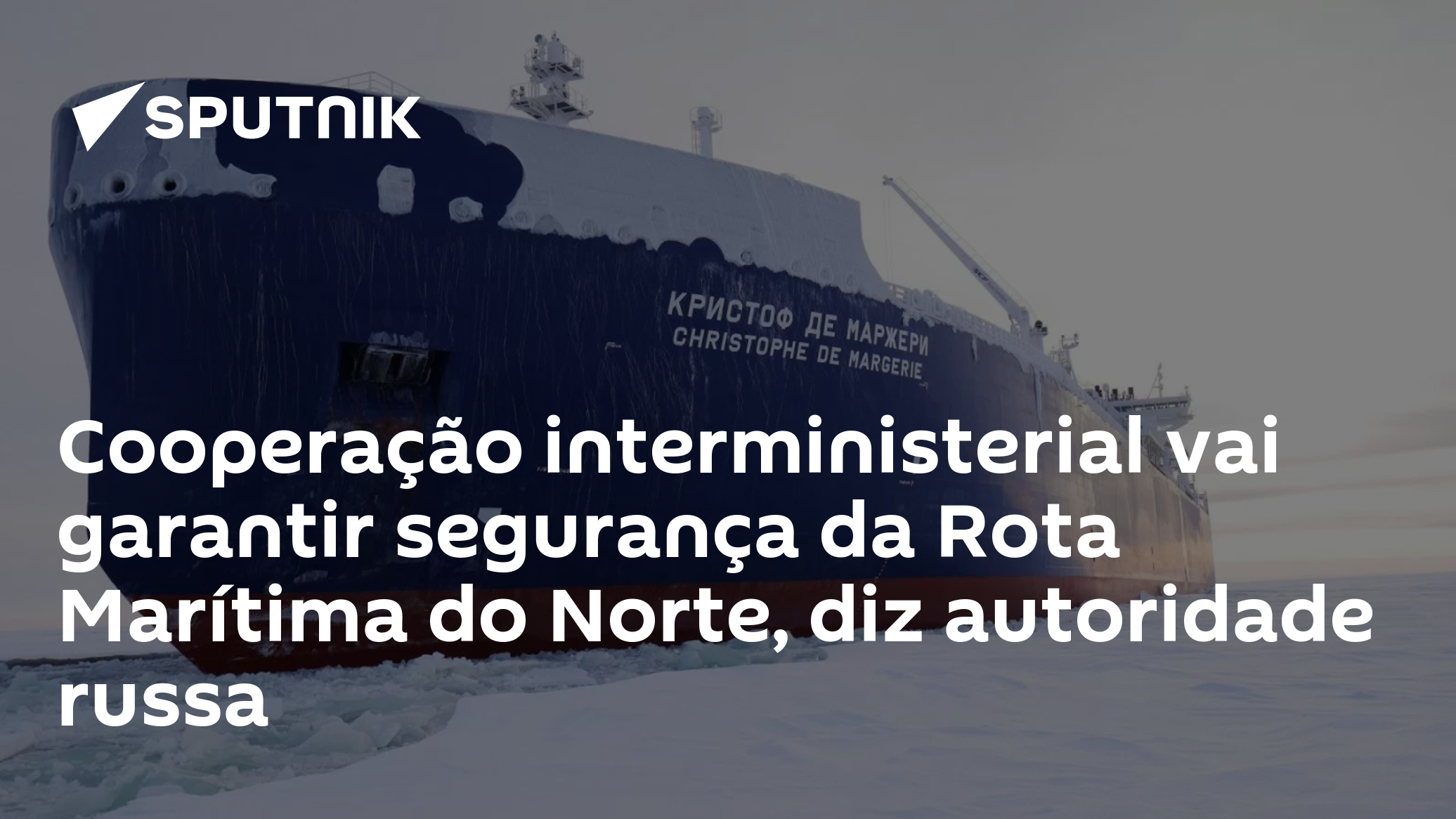 Cooperação interministerial vai garantir segurança da Rota Marítima do Norte, diz autoridade russa