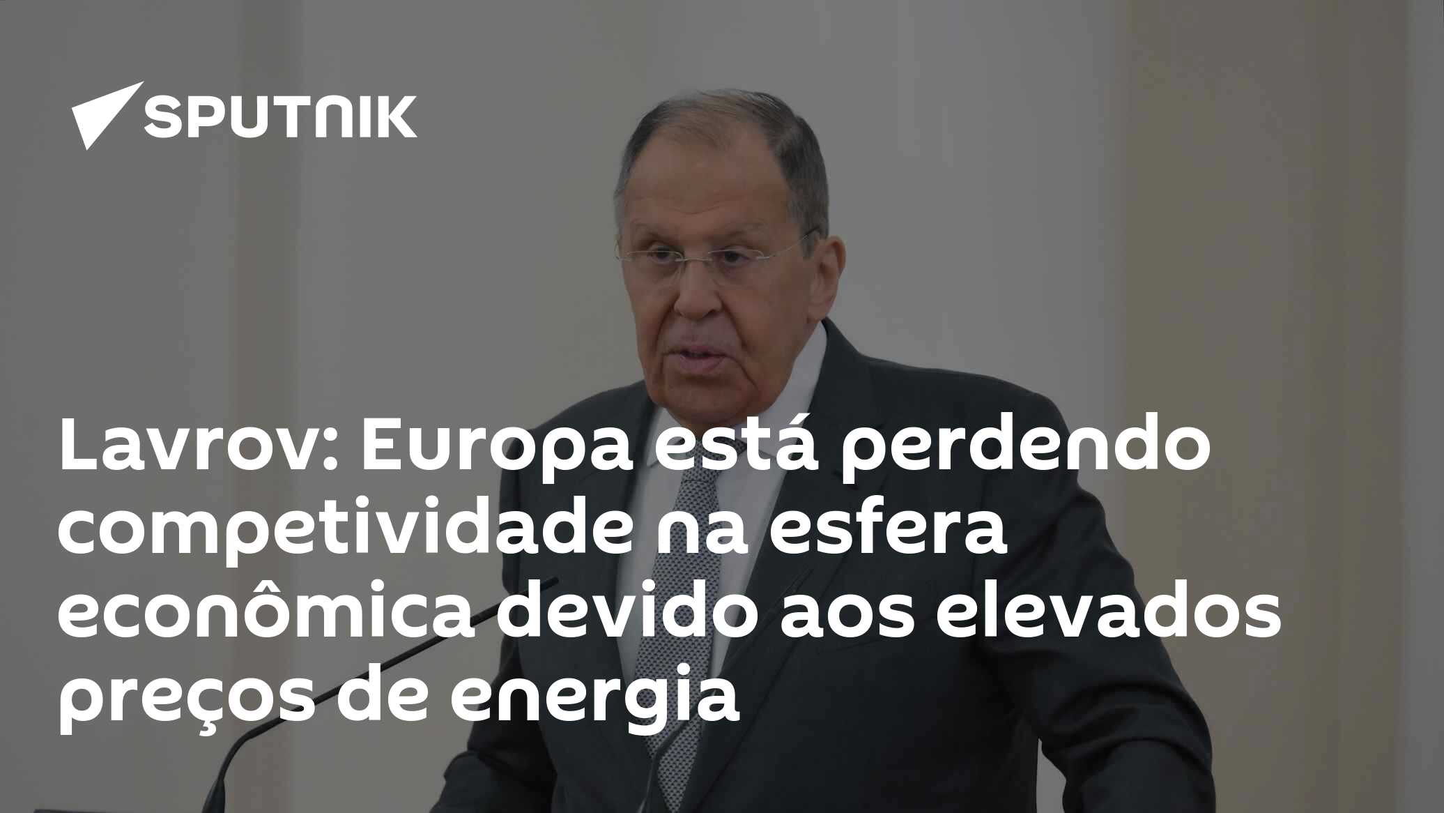 Lavrov: Europa está perdendo competividade na esfera econômica devido aos elevados preços de energia