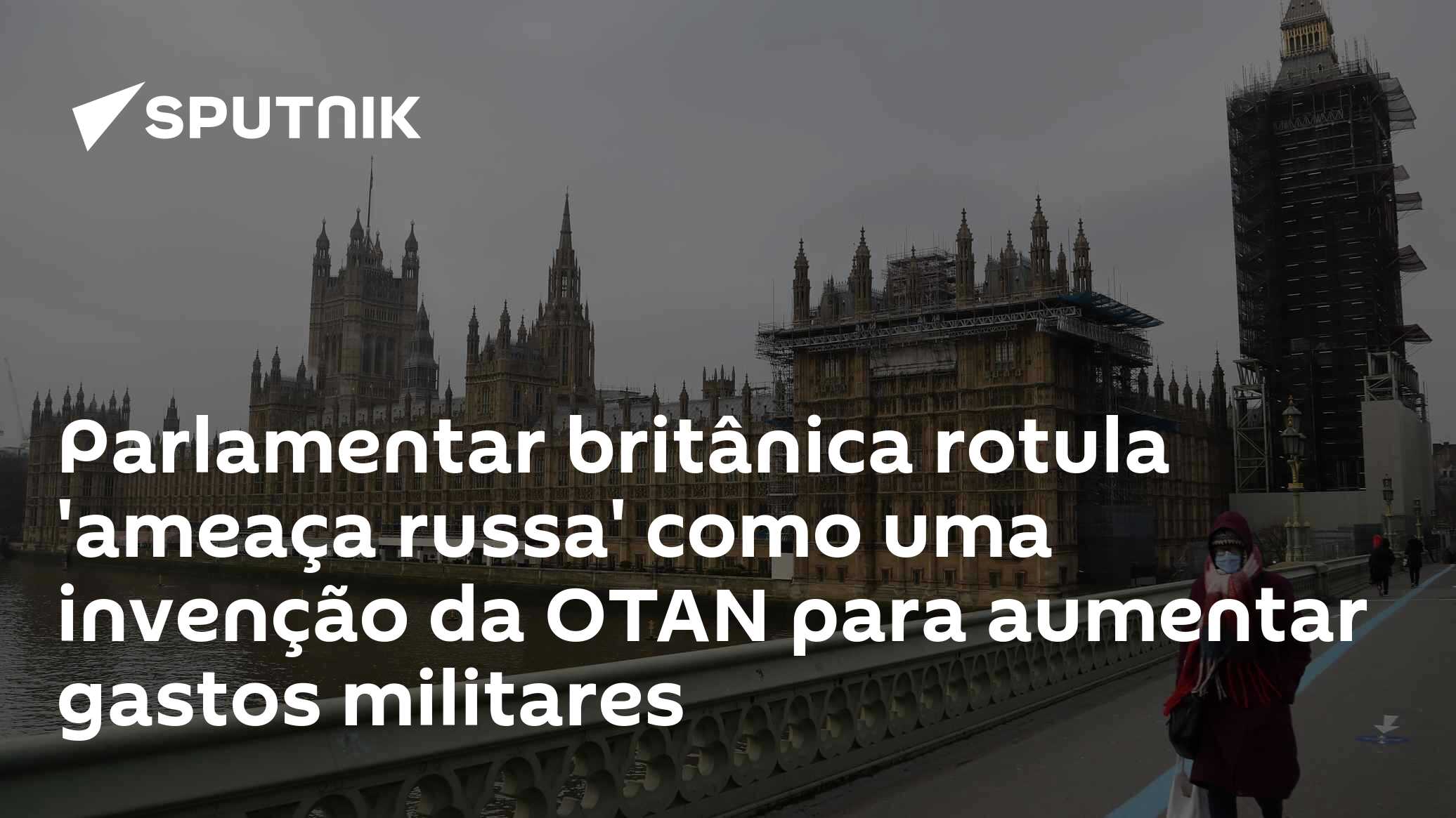 Parlamentar britânica rotula 'ameaça russa' como uma invenção da OTAN para aumentar gastos militares