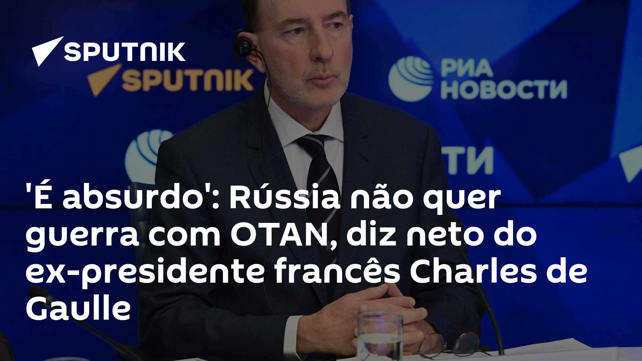 'É absurdo': Rússia não quer guerra com OTAN, diz neto do ex-presidente francês Charles de Gaulle