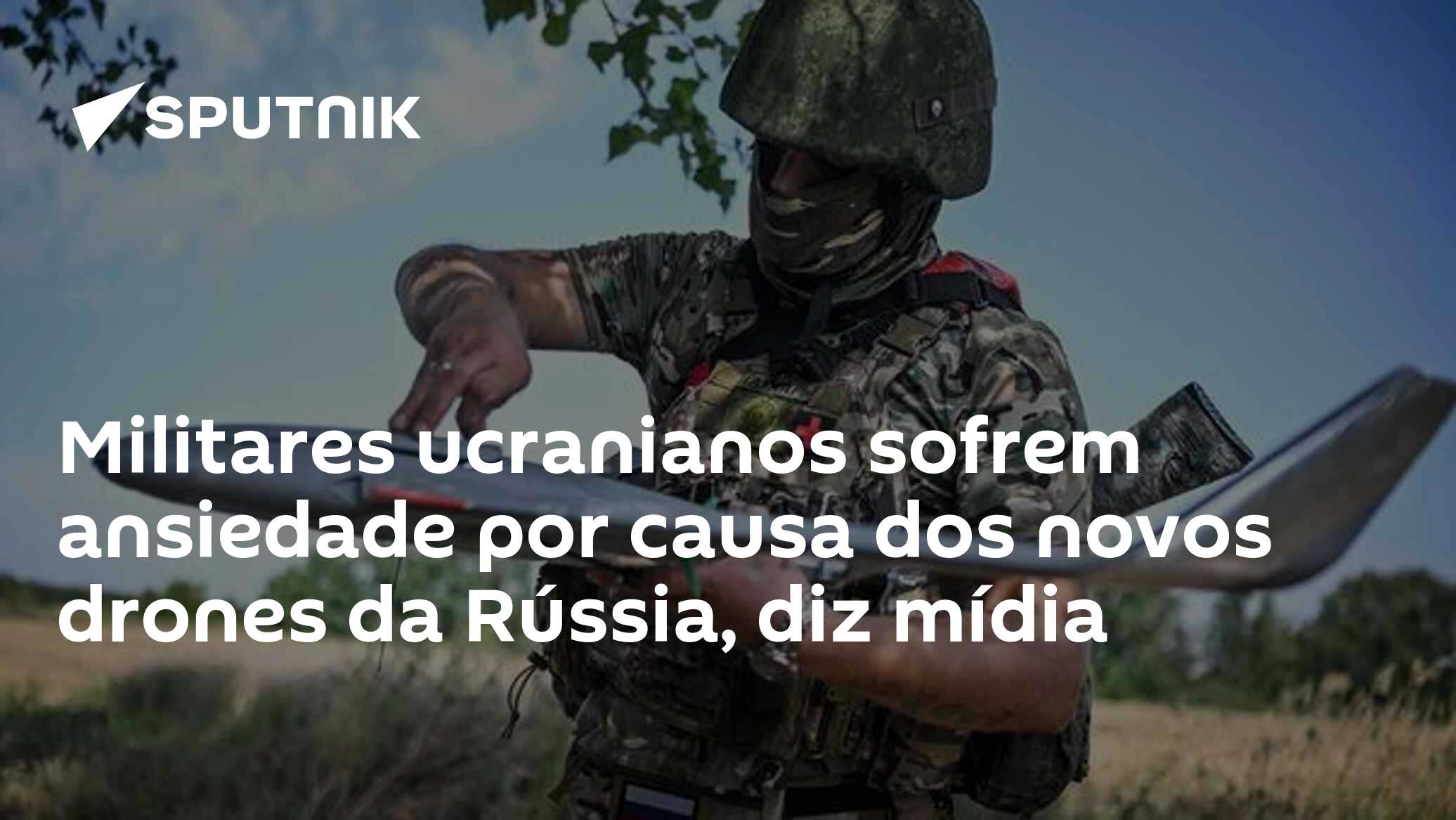 Militares ucranianos sofrem ansiedade por causa dos novos drones da Rússia, diz mídia