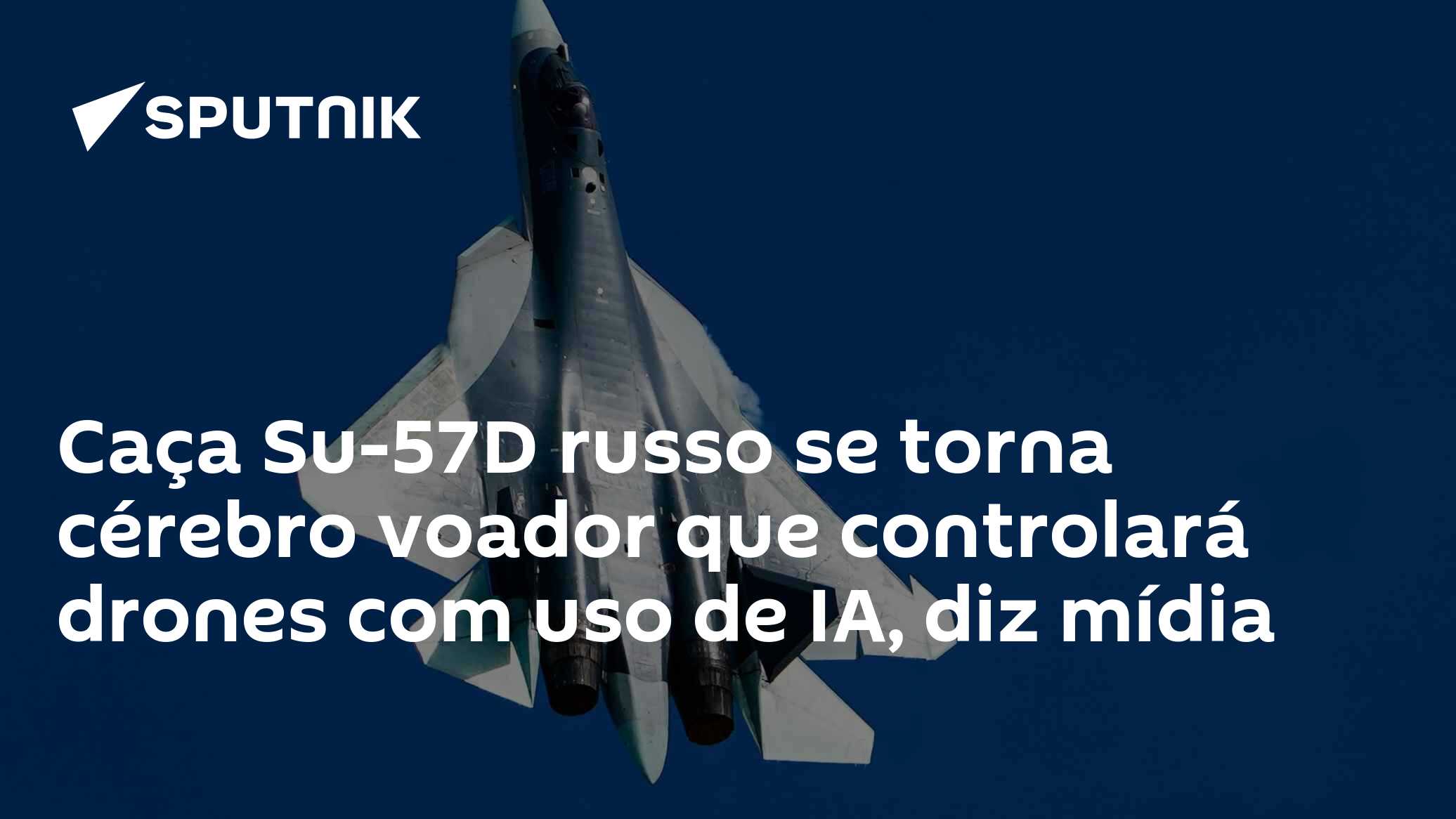 Caça Su-57D russo se torna cérebro voador que controlará drones com uso de IA, diz mídia