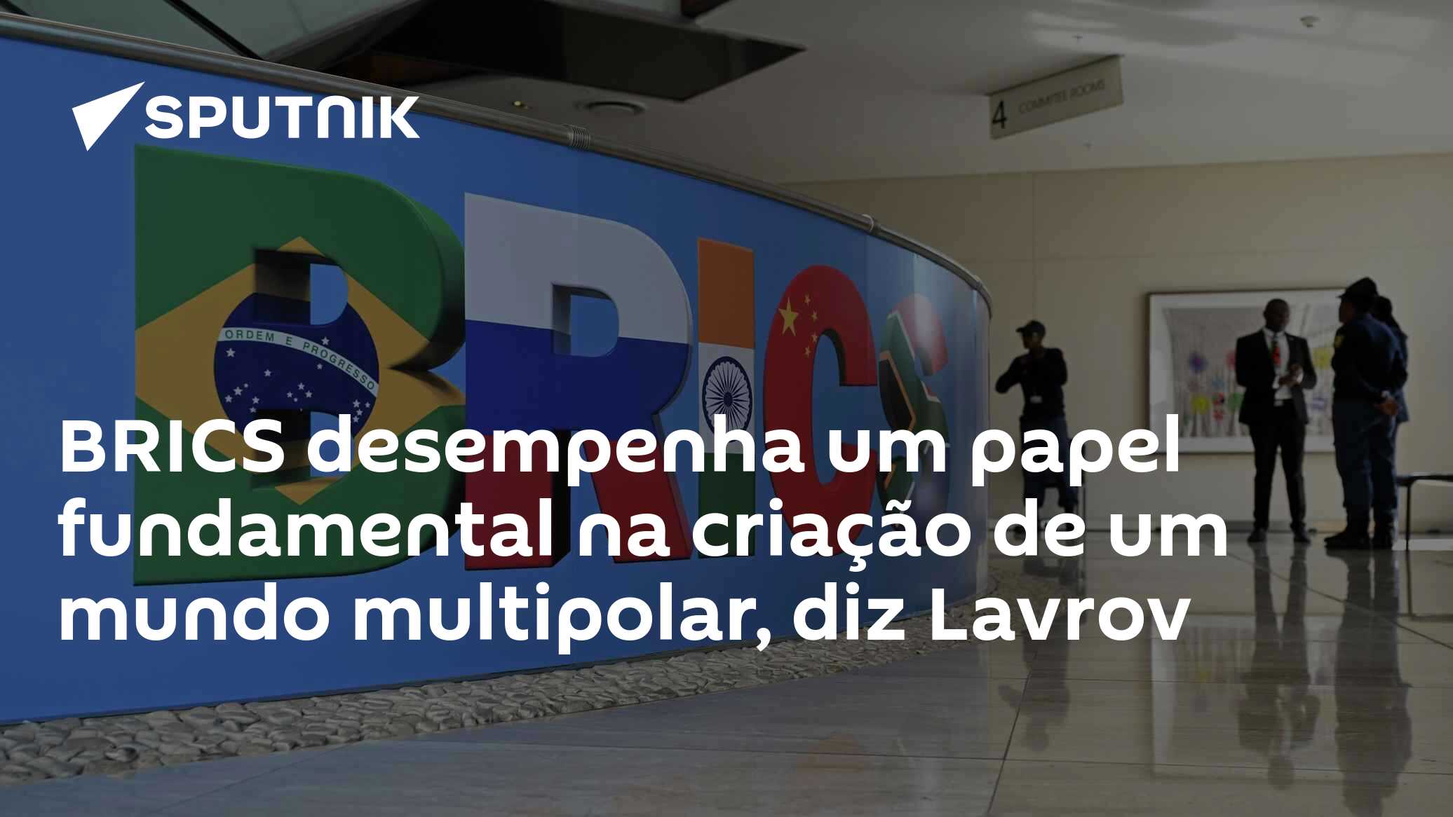 BRICS desempenha um papel fundamental na criação de um mundo multipolar, diz Lavrov