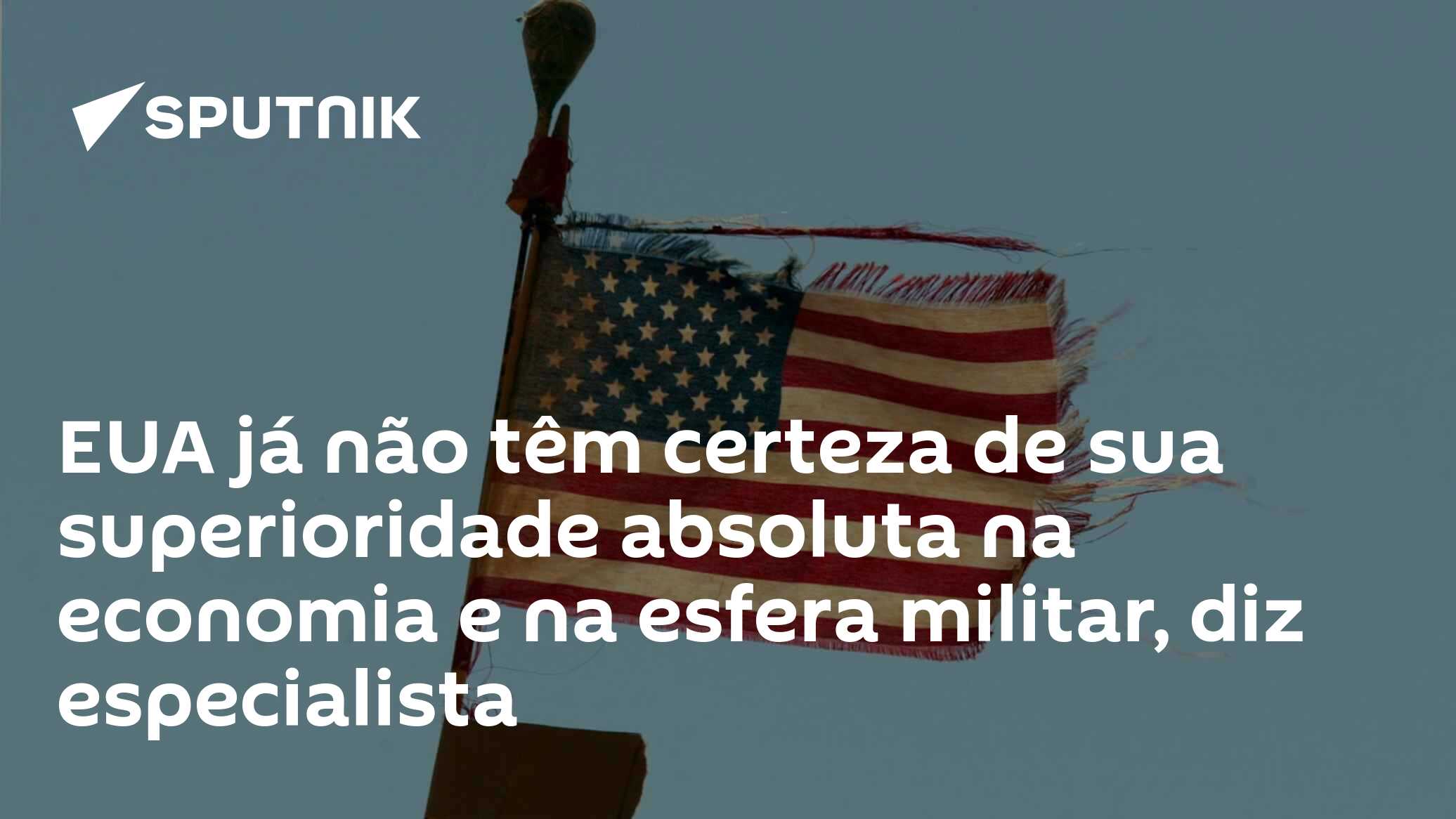 EUA já não têm certeza de sua superioridade absoluta na economia e na esfera militar, diz especialista