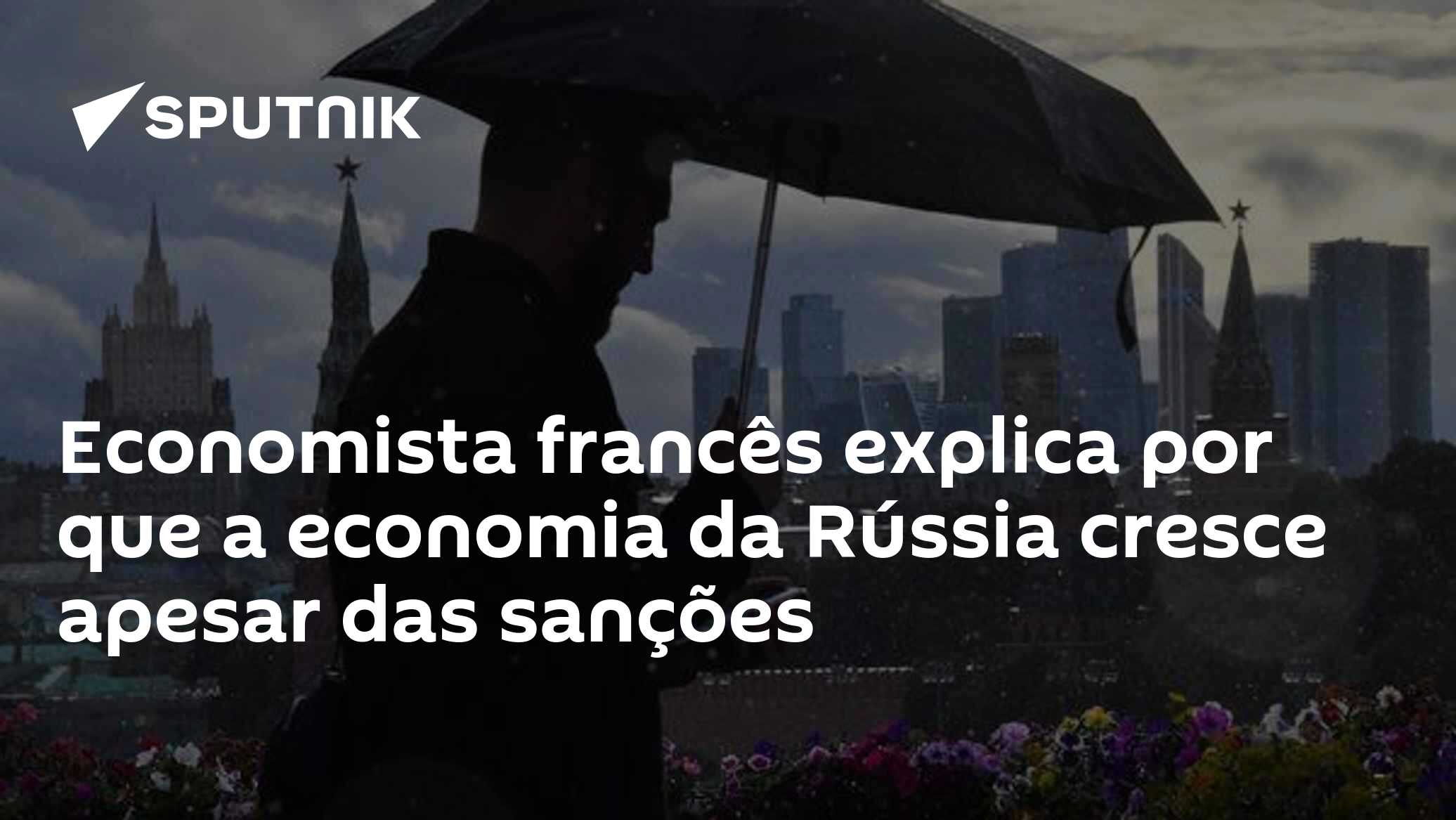 Economista francês explica por que a economia da Rússia cresce apesar das sanções