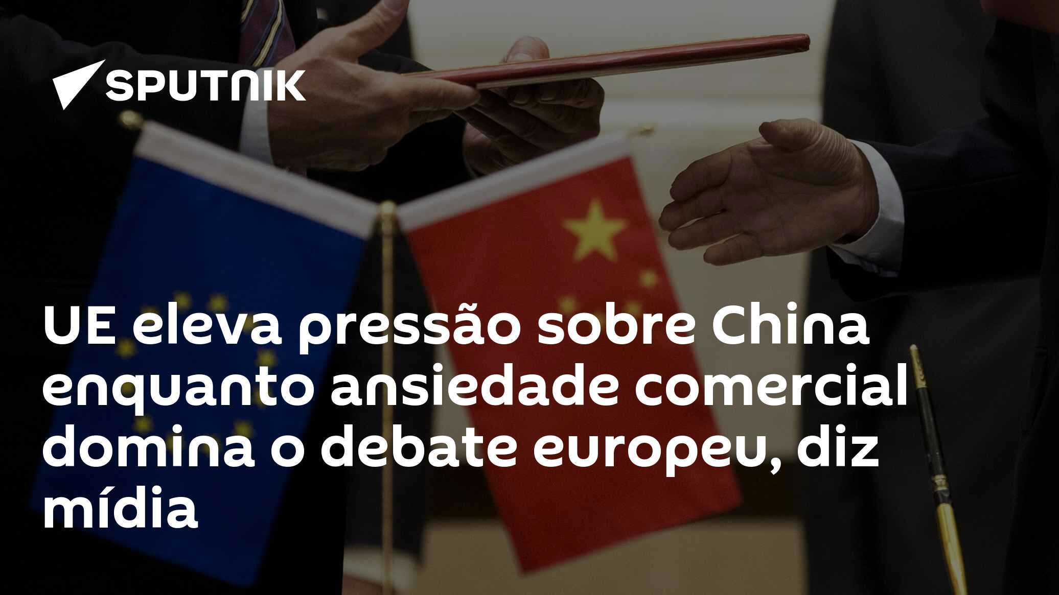 UE eleva pressão sobre China enquanto ansiedade comercial domina o debate europeu, diz mídia
