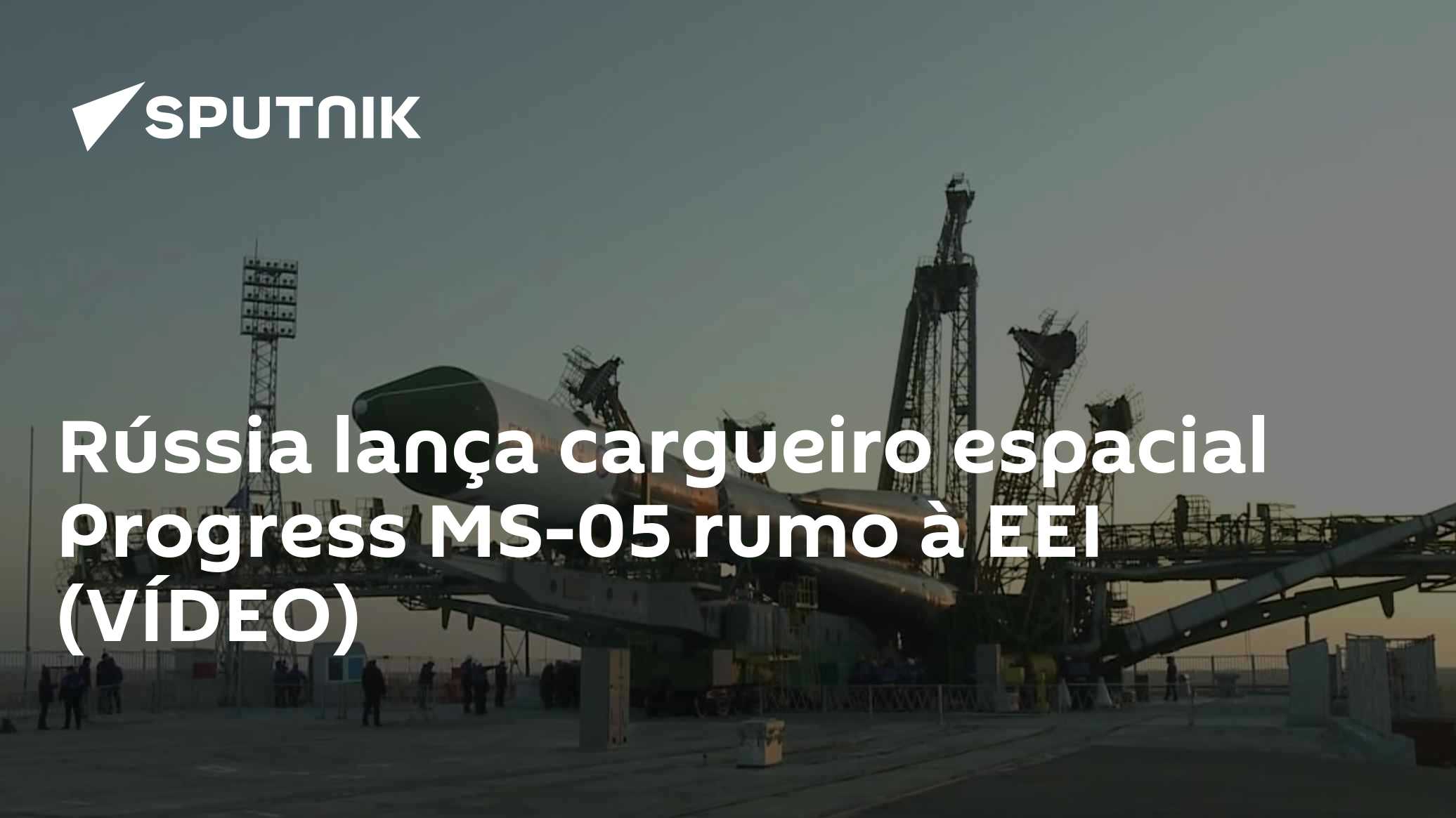 Rússia lança cargueiro espacial Progress MS-05 rumo à EEI (VÍDEO) - 22. ...